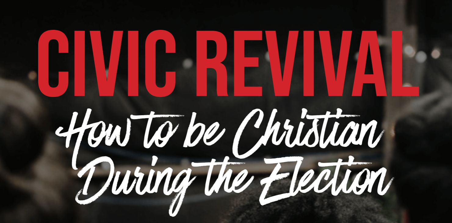 civic revival, how to be christian during the election